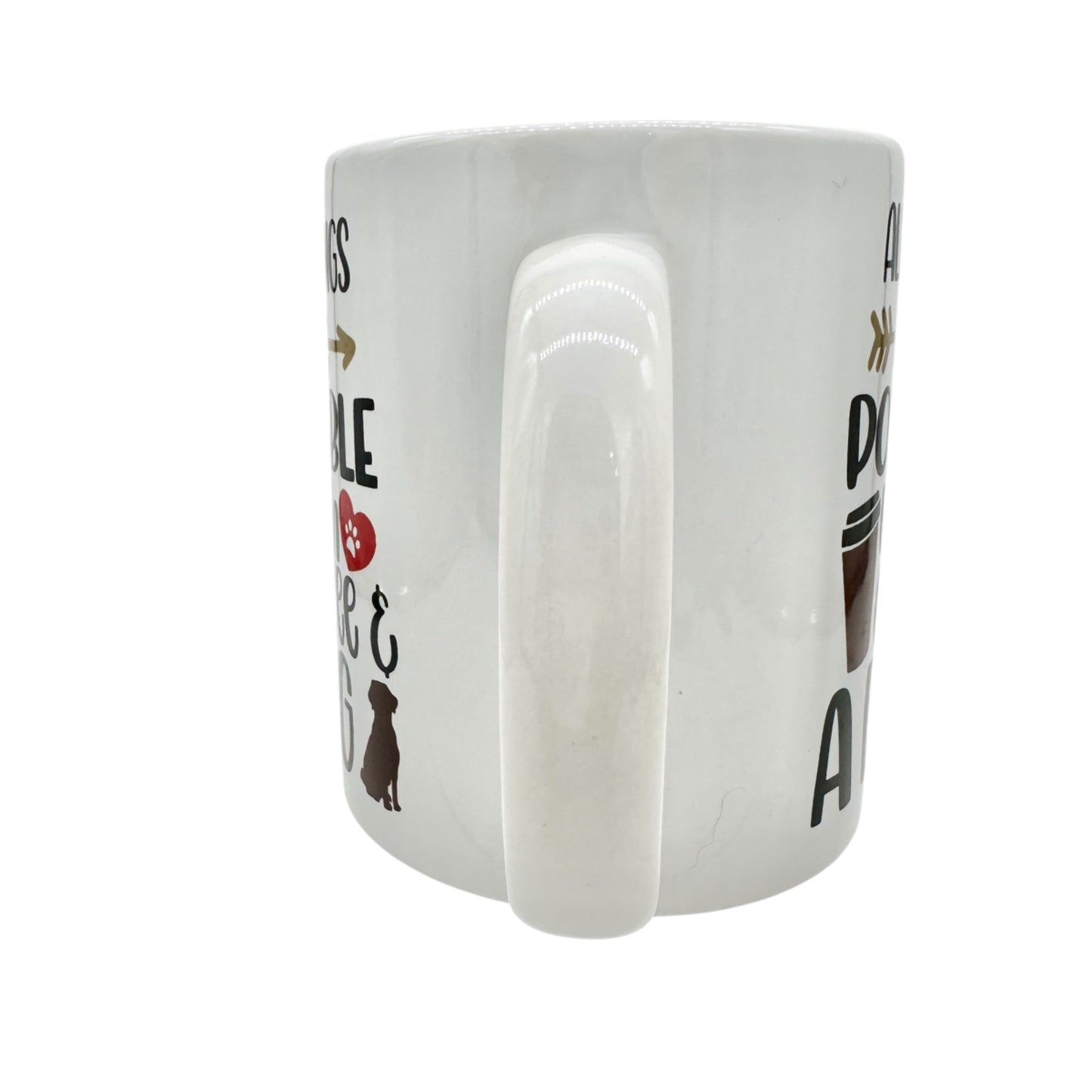 All Things Are Possible With Coffee & A Dog Ceramic Mug 15 Oz