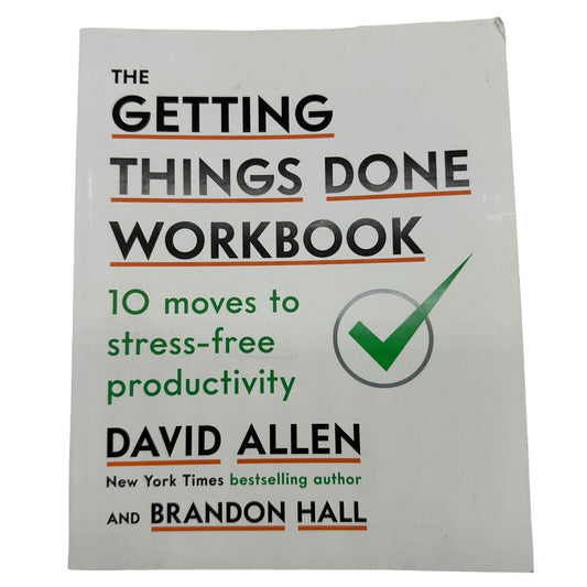 The Getting Things Done Workbook:10 Moves Stress Free Productivity Allen, David