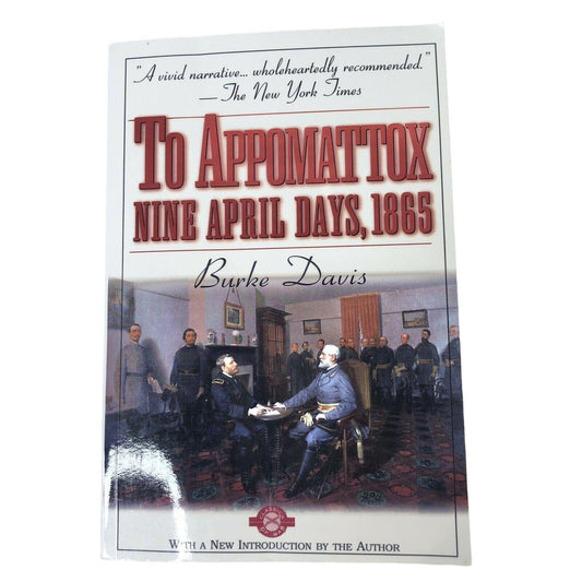 To Appomattox by Burke Davis (2002, Trade Paperback) Last Days Civil War