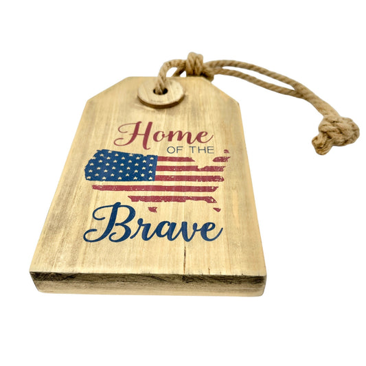 Patriotic Wooden Americana Hanging Sign 8 x 5 x 1 Home of the Brave NEW