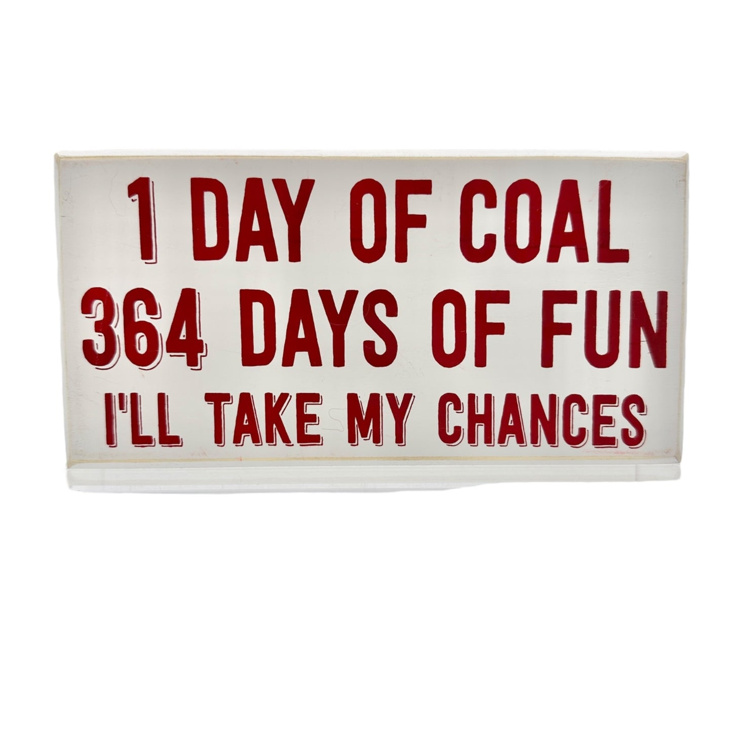 Christmas Wooden Indoor Sign 1 Day Of Coal 364 Days Of Fun 8x4 White Red