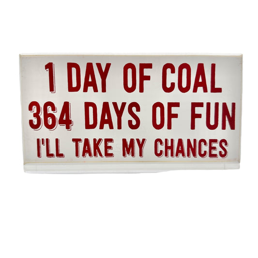 Christmas Wooden Indoor Sign 1 Day Of Coal 364 Days Of Fun 8x4 White Red