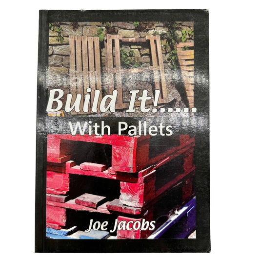 Build It! with Pallets by Joe Jacobs (2009, Trade Paperback)