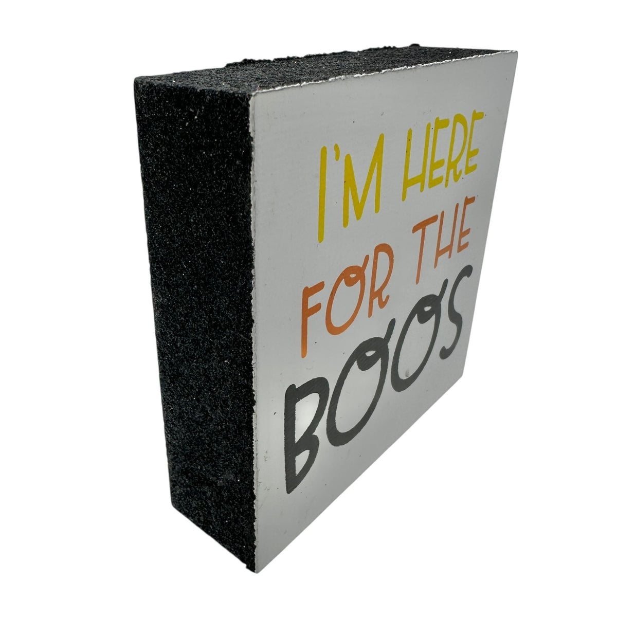 Halloween Wooden Block Sign I'M HERE FOR THE BOOS White Black 3.5"x3.5"