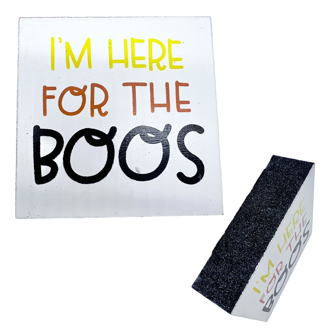 Halloween Wooden Block Sign I'M HERE FOR THE BOOS White Black 3.5"x3.5"