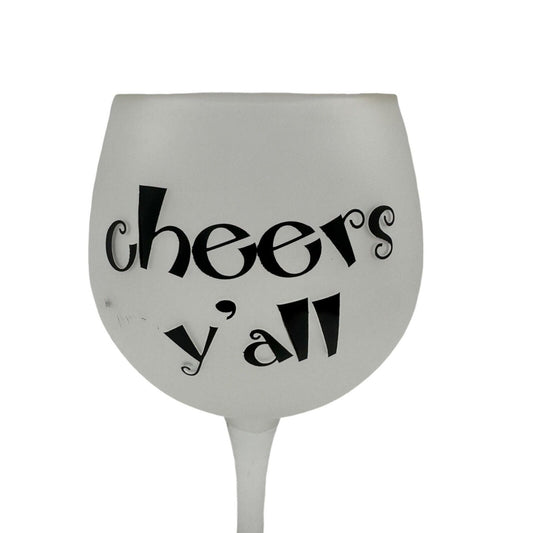 Wine Glass Frosted Glass with Cheers Y-all Imprint Large 16oz Capacity