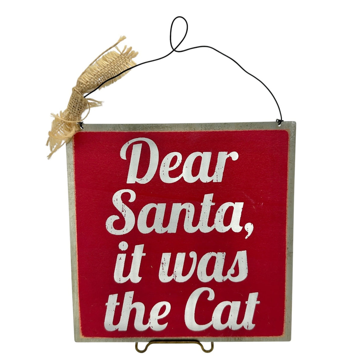 Dear Santa It Was The Cat Wood & Metal Hanging Sign 8" x 8" With Burlap Accent