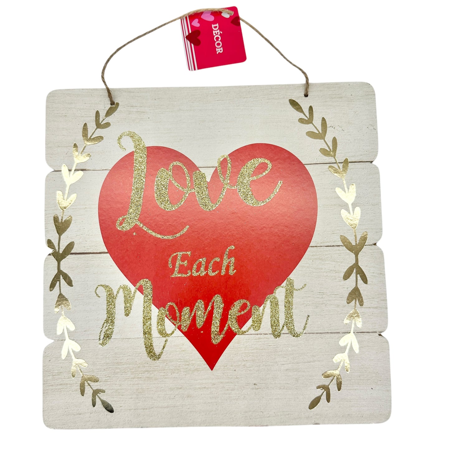 Valentines Day Wall Hanging Sign Love Each Moment 10.5 x 10.5 Inches NWT