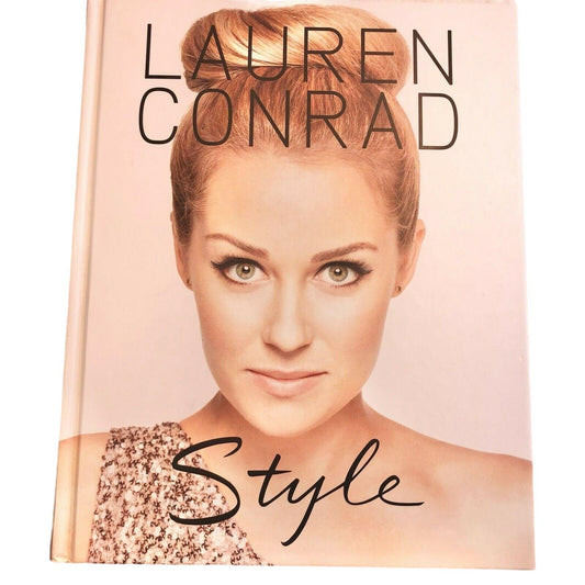 Lauren Conrad Style by Lauren Conrad (2010, Hardcover)