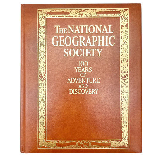 The National Geographic Society 100 Years Adventure And Discovery Hardcover 1987