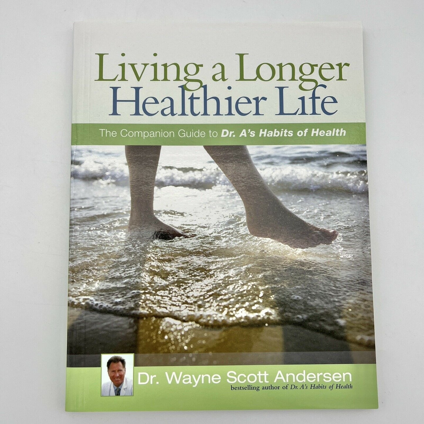 Living a Longer Healthier Life Dr. Wayne Scott Andersen Paperback